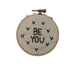 Be You, small embroidery with hoop